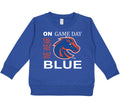 Boise State Broncos On Game Day Baby/Toddler/Youth Sweatshirt